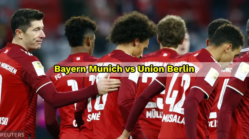 Prediksi Bundesliga Bayern Munich vs Union Berlin